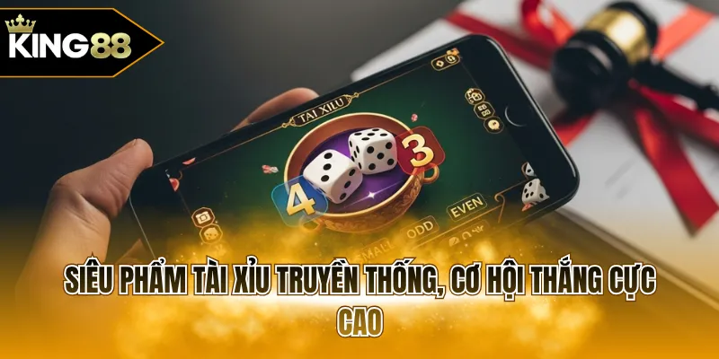 Siêu phẩm Tài Xỉu truyền thống, cơ hội thắng cực cao